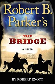 Robert B. Parker's The Bridge (Cole and Hitch, Bk 7)