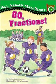 Go, Fractions (All Aboard Math Reader. Station Stops 1-3)
