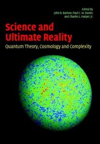 Science and Ultimate Reality : Quantum Theory, Cosmology, and Complexity