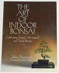 THE ART OF INDOOR BONSAI