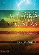 Cuando un milagro es todo lo que necesitas: Stories to Give You Faith and Bring You Hope (Spanish Edition)