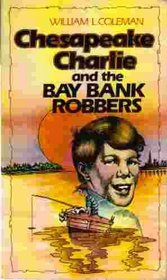 Chesapeake Charlie and the Bay Bankrobbers (Chesapeake Charlie Series)