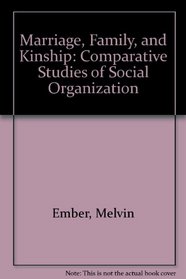 Marriage, Family, and Kinship: Comparative Studies of Social Organization