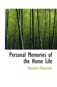 Personal Memories of the Home Life