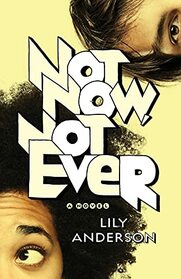 Not Now, Not Ever: A Novel