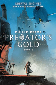 Predator's Gold (Mortal Engines, Bk 2)