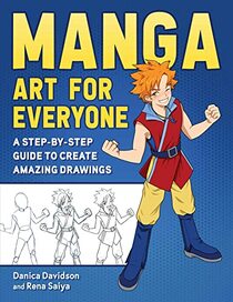 Manga Art for Everyone: A Step-by-Step Guide to Create Amazing Drawings