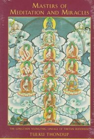 Masters of Meditation and Miracles : The Longchen Nyingthig Lineage of Tibetan Buddhism