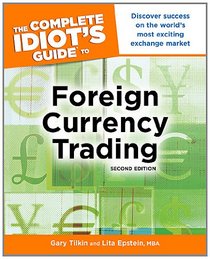 The Complete Idiot's Guide to Foreign Currency Trading, 2E