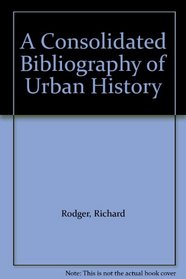 A Consolidated Bibliography of Urban History