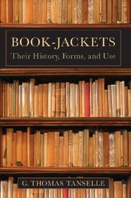 Book-Jackets: Their History, Forms, and Use