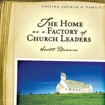 The Home as a Factory of Church Leaders