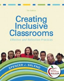 Creating Inclusive Classrooms: Effective and Reflective Practices (with MyEducationLab) (7th Edition)