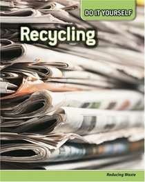 Recycling: Reducing Waste (Do it Yourself Ecology)