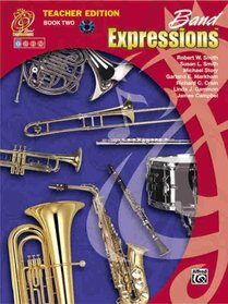Band Expressions, Book Two Teacher Edition (Expressions Music Curriculum[Tm])