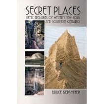 Secret Places: A Guide to 25 Little Known Scenic Treasures of the New York's Niagara-Allegheny Region, Including the Beautiful, the Bizarre, the Spec