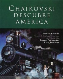 Chaikovski Descubre America/Tchaikovsky Discovers America (Art, Music and Theater) (Spanish Edition)