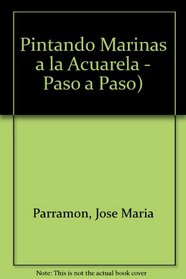 Pintando Marinas a la Acuarela - Paso a Paso) (Spanish Edition)