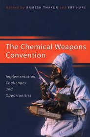The Chemical Weapons Convention: Implementation, Challenges And Opportunities