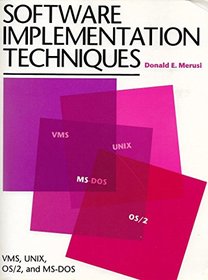 Software Implementation Techniques: Vms, Unix, Os/2, and Ms-DOS