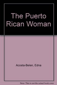 The Puerto Rican Woman: Perspectives on Culture, History, and Society