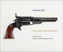 Samuel Colt: Arms, Art, and Invention (Wadsworth Atheneum Museum of Art)