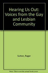 Hearing Us Out: Voices from the Gay and Lesbian Community