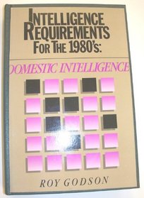 Intelligence Requirements for the 1980's: Domestic Intelligence