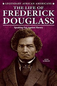 The Life of Frederick Douglass (Legendary African Americans)