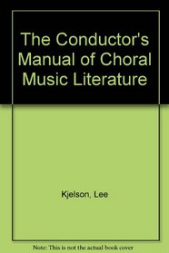 The Conductor's Manual of Choral Music Literature