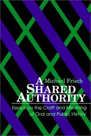 A Shared Authority (Suny Series in Oral and Public History)