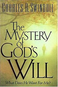 The Mystery Of God's Will: What Does He Want for Me?