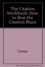 The Citation Workbook: How to Beat the Citation Blues