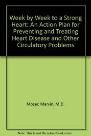 Week by Week to a Strong Heart: An Action Plan for Preventing and Treating Heart Disease and Other Circulatory Problems