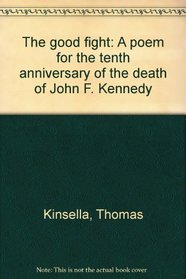 The good fight: A poem for the tenth anniversary of the death of John F. Kennedy