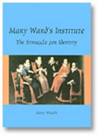 Mary Ward's Institute: The struggle for identity