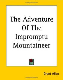 The Adventure Of The Impromptu Mountaineer