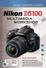 Magic Lantern Guides: Nikon D5100 Multimedia Workshop
