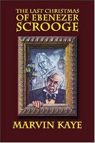 The Last Christmas of Ebenezer Scrooge : The Sequel to A Christmas Carol