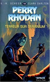 Perry Rhodan, tome 136 : Terreur sur Tamanium