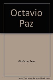 Octavio Paz (Serie El Escritor y la critica) (Spanish Edition)
