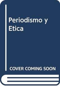 Periodismo y Etica (Spanish Edition)