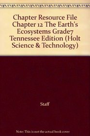 Chapter Resource File Chapter 12 The Earth's Ecosystems Grade7 Tennessee Edition (Holt Science & Technology)