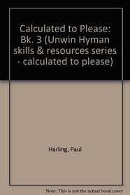 Calculated to Please 3: Calculator Activities for the National Curriculum (Unwin Hyman Skills and Resources Series - Calculated to Please)