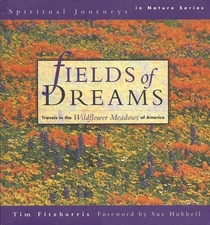 Fields of Dreams: Travels in the Wildflower Meadows of America (Spiritual Journeys in Nature)