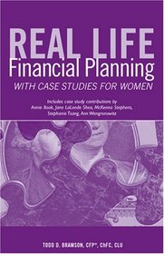 Real Life Financial Planning with Case Studies for Women: An Easy-to-Understand System to Organize Your Financial Plan and Prioritize Financial Decisions