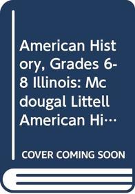 McDougal Littell American History ILLINOIS EDITION [Student Edition]