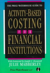 The Price Waterhouse Guide to Activity-Based Costing for Financial Institutions