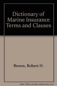 Dictionary of Marine Insurance Terms and Clauses
