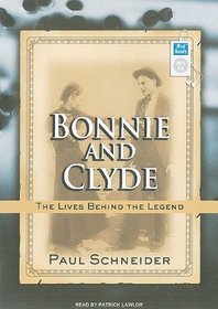 Bonnie and Clyde: The Lives Behind the Legend